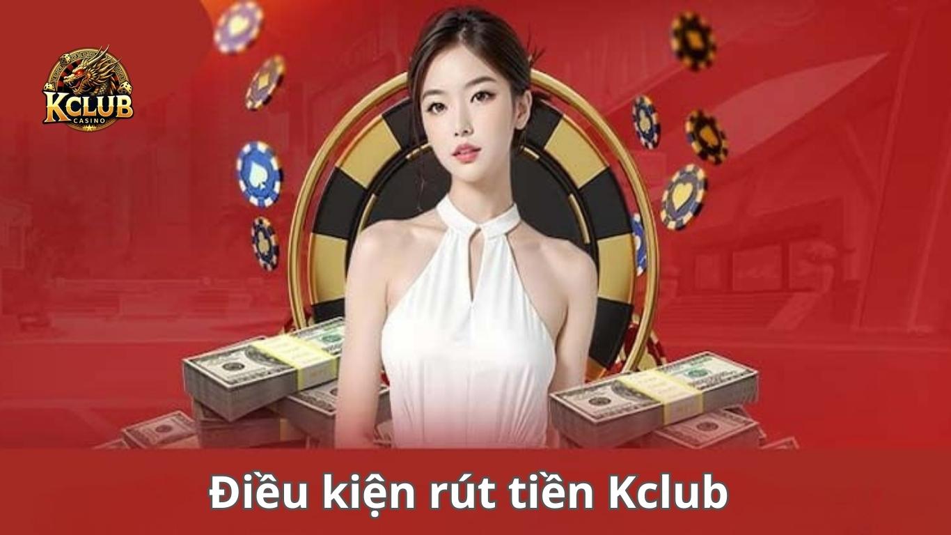 Điều kiện cần có để rút tiền KCLUB thành công 