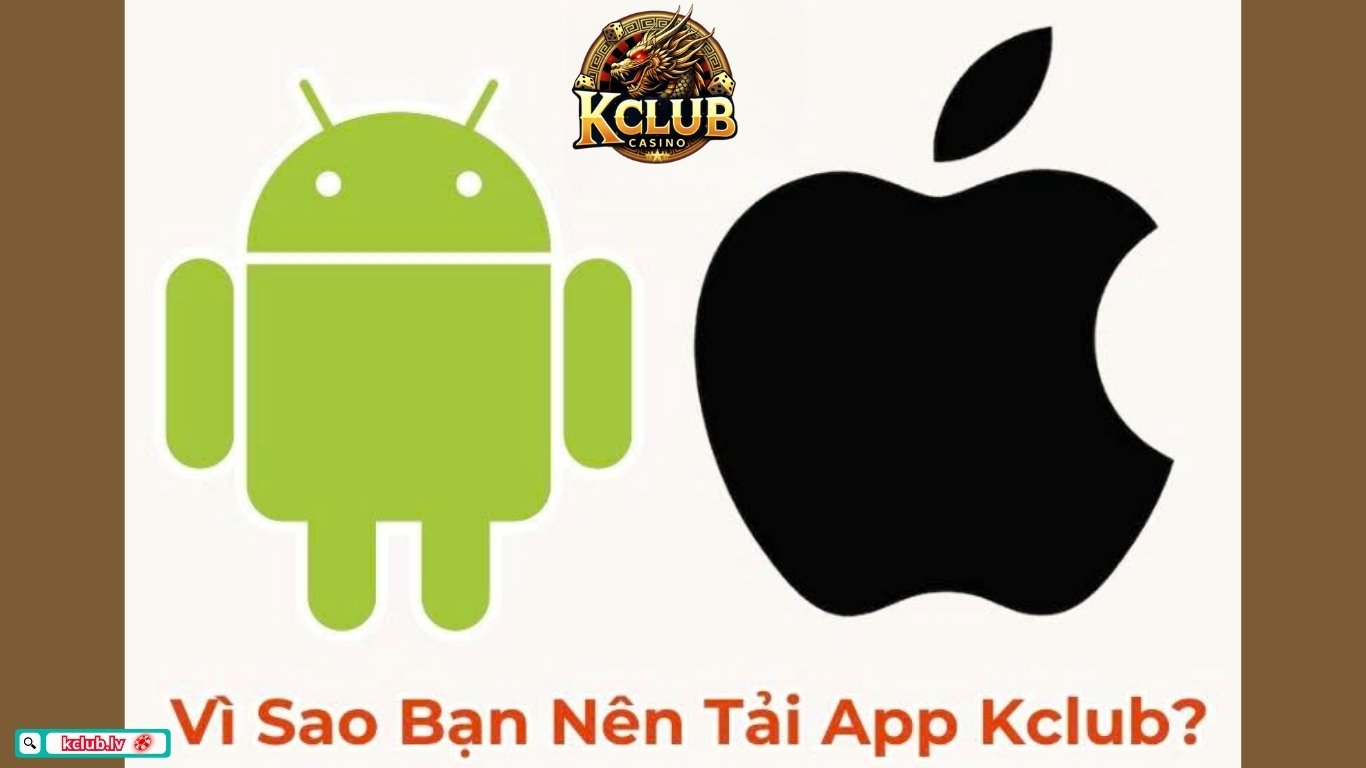 Vì sao nên tải app Kclub?
